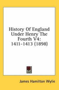 Cover image for History of England Under Henry the Fourth V4: 1411-1413 (1898)