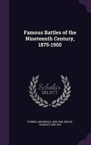 Cover image for Famous Battles of the Nineteenth Century, 1875-1900