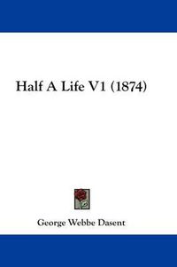 Cover image for Half a Life V1 (1874)