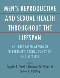 Cover image for Men's Reproductive and Sexual Health throughout the Lifespan: An Integrated Approach to Fertility, Sexual Function, and Vitality