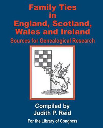 Cover image for Family Ties in England, Scotland, Wales, & Ireland: Sources for Genealogical Research