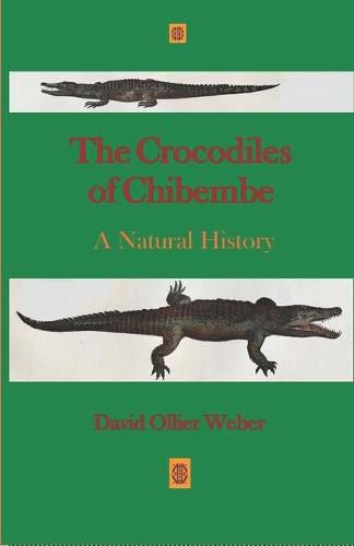 Cover image for The Crocodiles of Chibembe: A Natural History