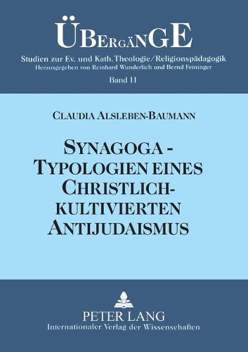 Cover image for Synagoga - Typologien eines christlich-kultivierten Antijudaismus; Einsichten und Auswege im Fokus anamnetischer Religionspadagogik