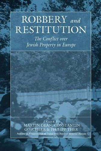 Cover image for Robbery and Restitution: The Conflict over Jewish Property in Europe