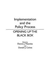 Cover image for Implementation and the Policy Process: Opening Up the Black Box