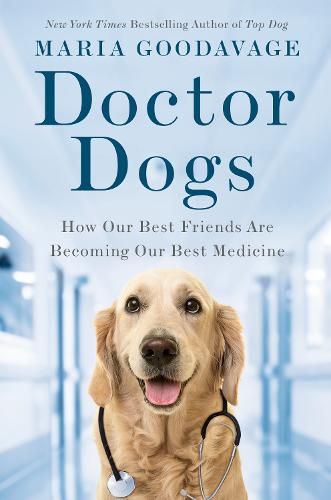 Cover image for Doctor Dogs: How Our Best Friends Are Becoming Our Best Medicine