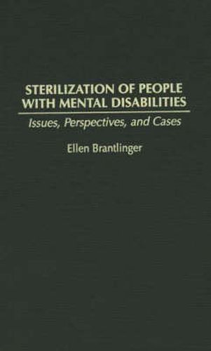 Cover image for Sterilization of People with Mental Disabilities: Issues, Perspectives, and Cases