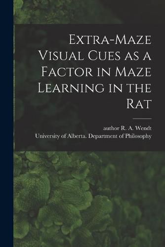 Cover image for Extra-maze Visual Cues as a Factor in Maze Learning in the Rat