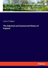 Cover image for The Industrial and Commercial History of England