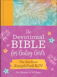 Cover image for The Devotional Bible for Gutsy Girls--The Barbour Simplified KJV for Women of All Ages