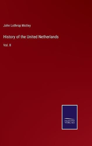 Cover image for History of the United Netherlands: Vol. II