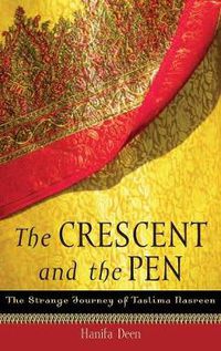Cover image for The Crescent and the Pen: The Strange Journey of Taslima Nasreen