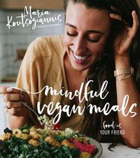 Cover image for Mindful Vegan Meals: Food is Your Friend