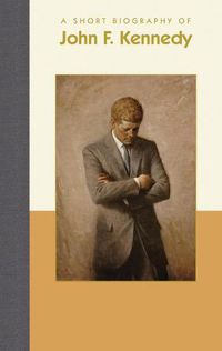 Cover image for A Short Biography of John F. Kennedy