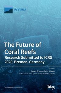 Cover image for The Future of Coral Reefs: Research Submitted to ICRS 2020, Bremen, Germany