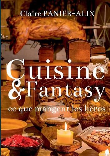 Cover image for Cuisine & Fantasy: Ce que mangent les heros