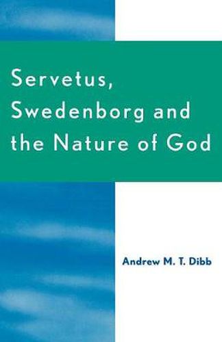 Cover image for Servetus, Swedenborg and the Nature of God