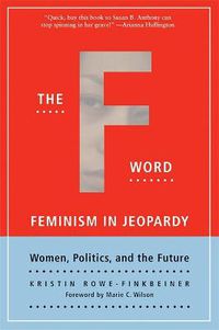 Cover image for The F Word: Feminism in Jeopardy