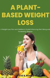 Cover image for A Plant-Based Weight Loss