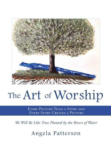 The Art of Worship: Every Picture Tells a Story and Every Story Creates a Picture