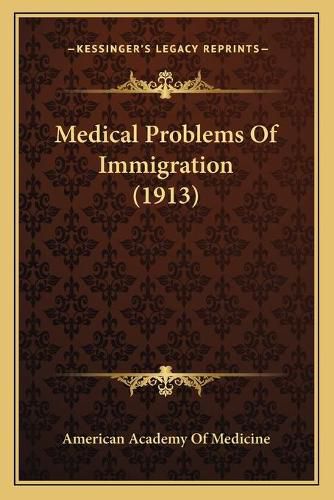 Cover image for Medical Problems of Immigration (1913)