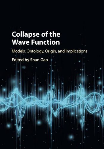 Cover image for Collapse of the Wave Function: Models, Ontology, Origin, and Implications