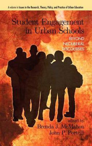 Cover image for Student Engagement in Urban Schools: Beyond Neoliberal Discourses