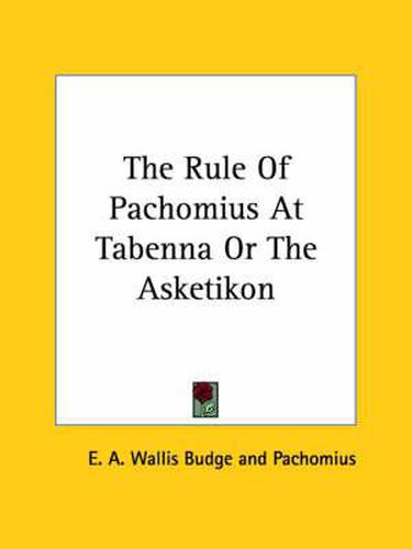 Cover image for The Rule of Pachomius at Tabenna or the Asketikon