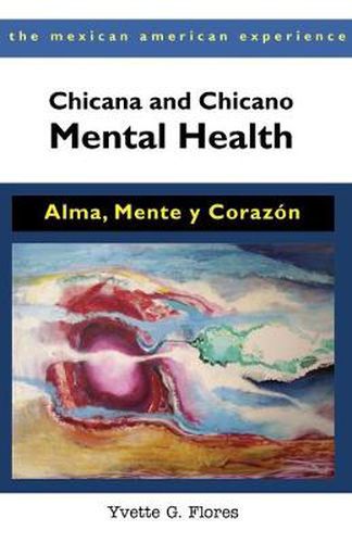 Cover image for Chicana and Chicano Mental Health: Alma, Mente y Corazon