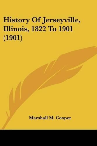 Cover image for History of Jerseyville, Illinois, 1822 to 1901 (1901)