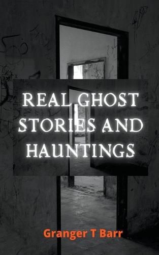 Cover image for Real Ghost Stories and Hauntings