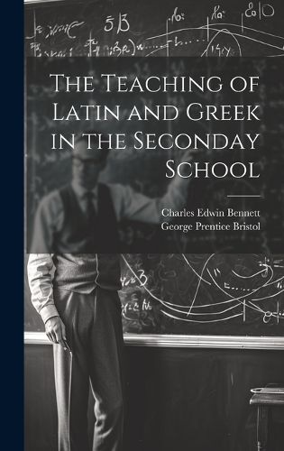 Cover image for The Teaching of Latin and Greek in the Seconday School