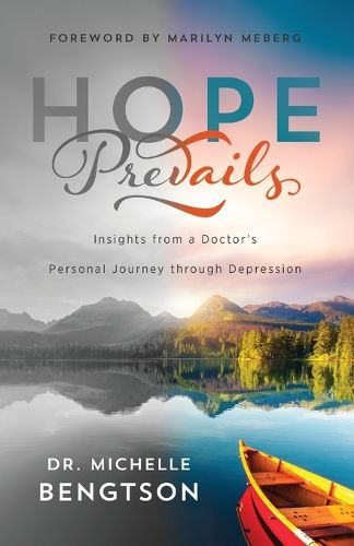 Hope Prevails - Insights from a Doctor"s Personal Journey through Depression