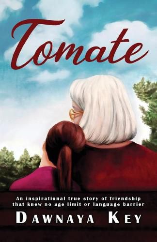 Cover image for Tomate: An inspirational true story of friendship that knew no age limit or language barrier