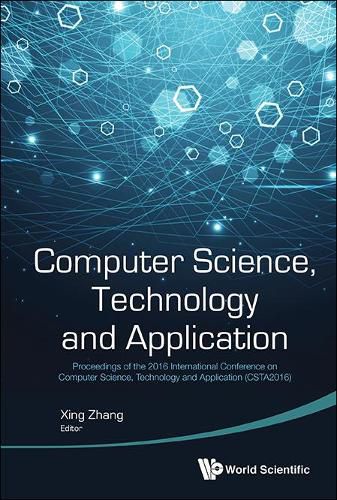 Cover image for Computer Science, Technology And Application - Proceedings Of The 2016 International Conference On Computer Science, Technology And Application (Csta2016)