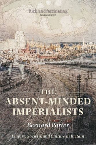 Cover image for The Absent-Minded Imperialists: Empire, Society, and Culture in Britain