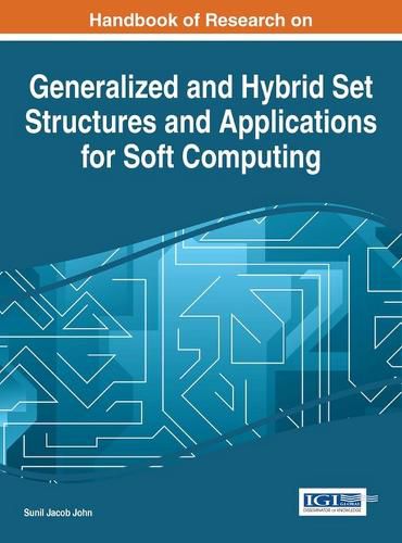 Cover image for Handbook of Research on Generalized and Hybrid Set Structures and Applications for Soft Computing