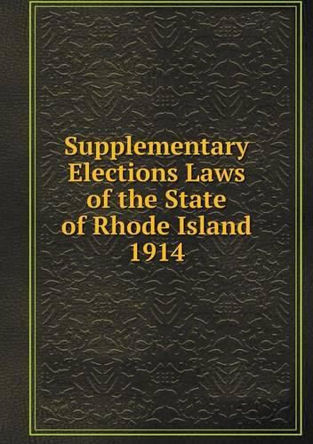 Supplementary Elections Laws of the State of Rhode Island 1914