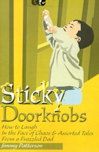 Cover image for Sticky Doorknobs: How to Laugh in the Face of Chaos & Assorted Tales from a Frazzled Dad