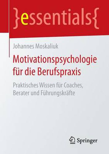 Cover image for Motivationspsychologie fur die Berufspraxis: Praktisches Wissen fur Coaches, Berater und Fuhrungskrafte