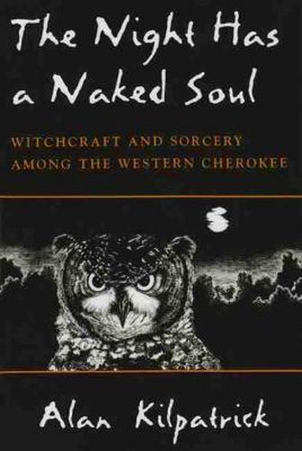 Cover image for Night Has a Naked Soul: Witchcraft and Sorcery among the Western Cherokee