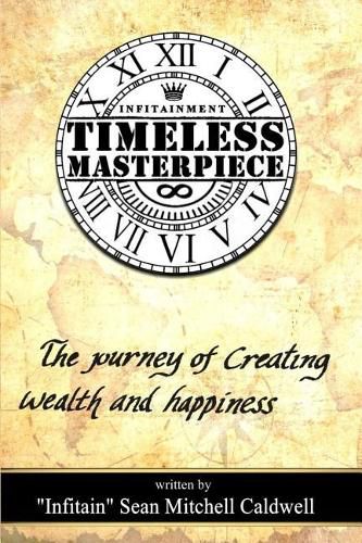 Timeless Masterpiece: The Journey of Creating Wealth & Happiness