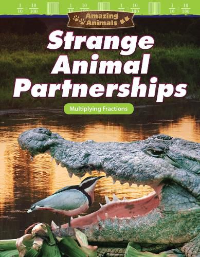 Cover image for Amazing Animals: Strange Animal Partnerships: Multiplying Fractions