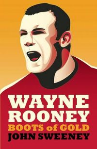 Cover image for Wayne Rooney: Boots of Gold