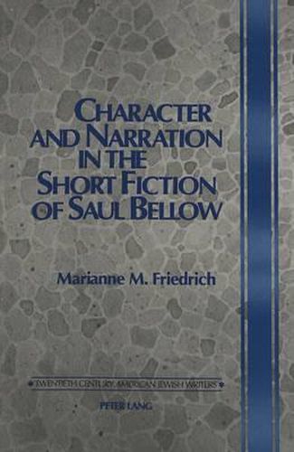 Cover image for Character and Narration in the Short Fiction of Saul Bellow