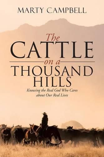 Cover image for The Cattle on a Thousand Hills: Knowing the Real God Who Cares about Our Real Lives