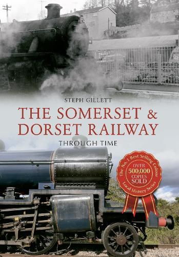 Cover image for The Somerset & Dorset Railway Through Time