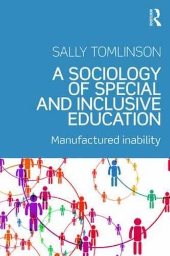 Cover image for A Sociology of Special and Inclusive Education: Exploring the manufacture of inability
