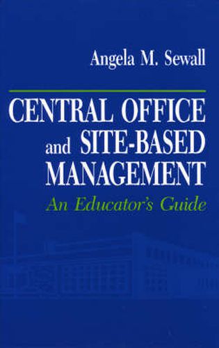 Cover image for Central Office and Site-Based Management: An Educator's Guide