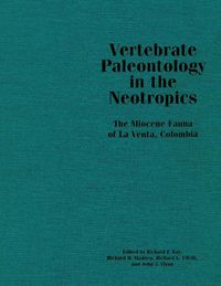 Cover image for Vertebrate Paleontology in the Neotropics: The Miocene Fauna of La Venta, Colombia